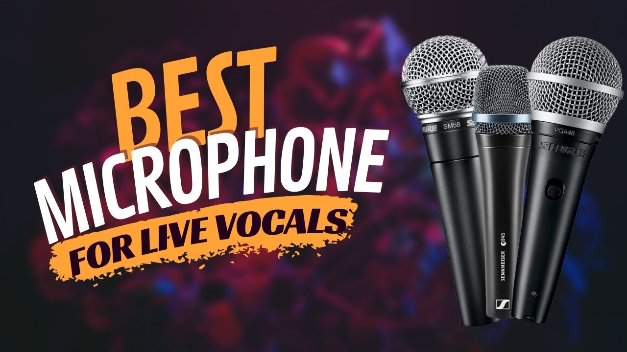 Top 5 Best Dynamic Microphone for Live Vocals [2024 Picks]