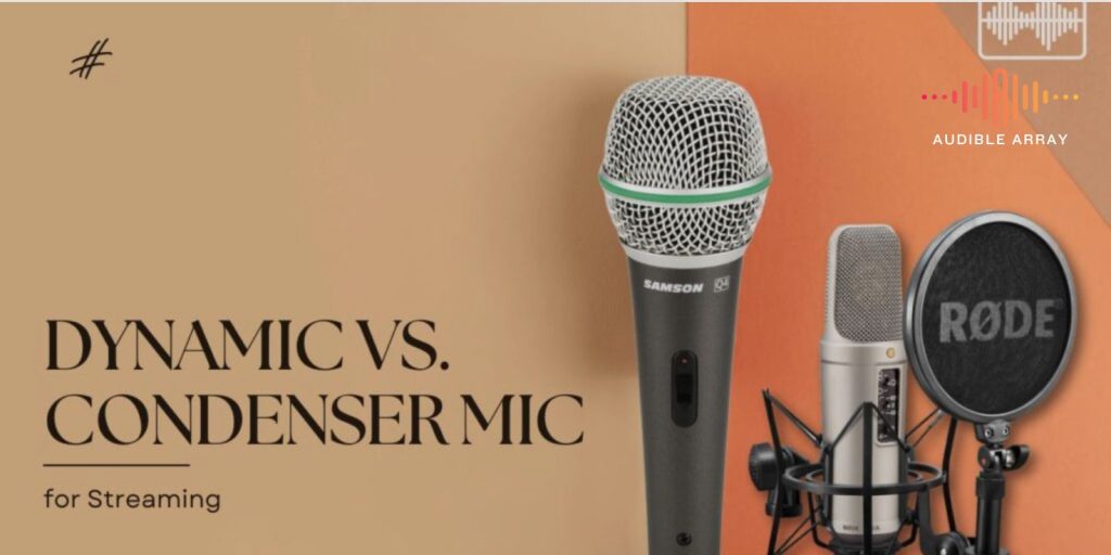 Dynamic Vs Condenser Mic For Streaming - Which is Best?