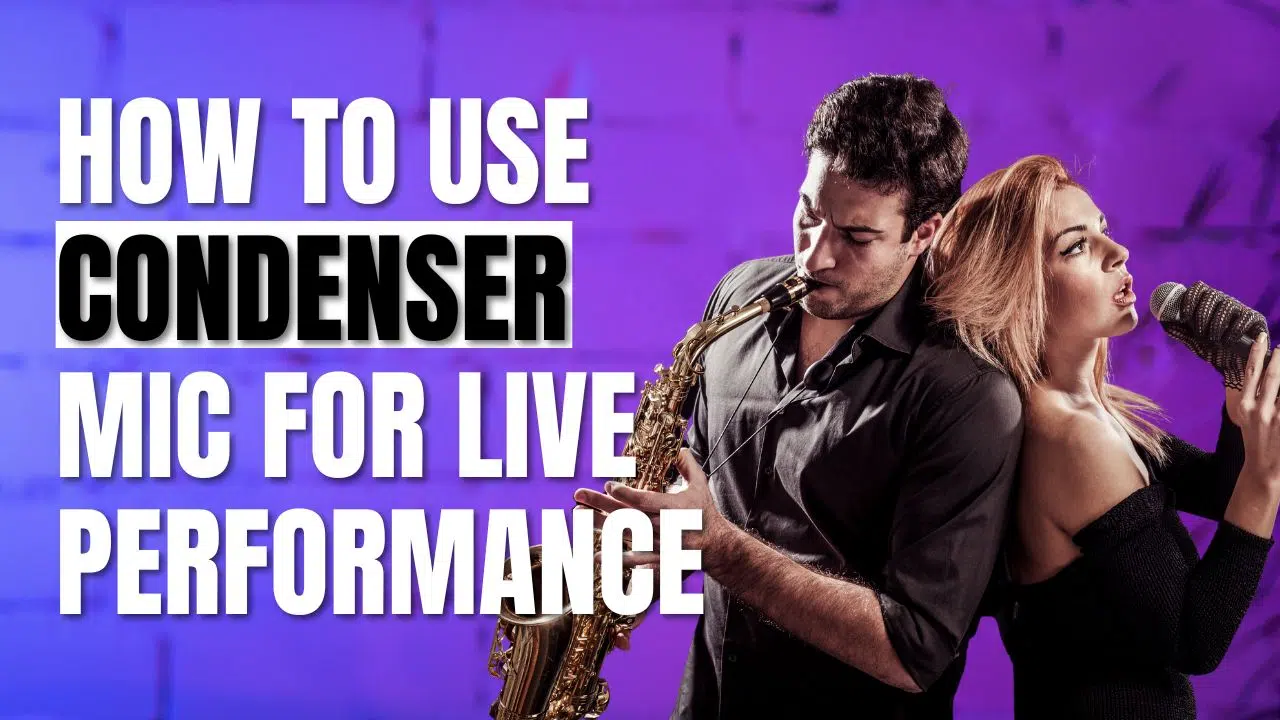 Tips on How to Use Condenser Mic for Live Performance